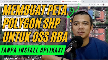 Cara Membuat Peta Polygon Format SHP untuk OSS RBA dll Tanpa Install ArcGIS, QGIS, Google Earth, dll