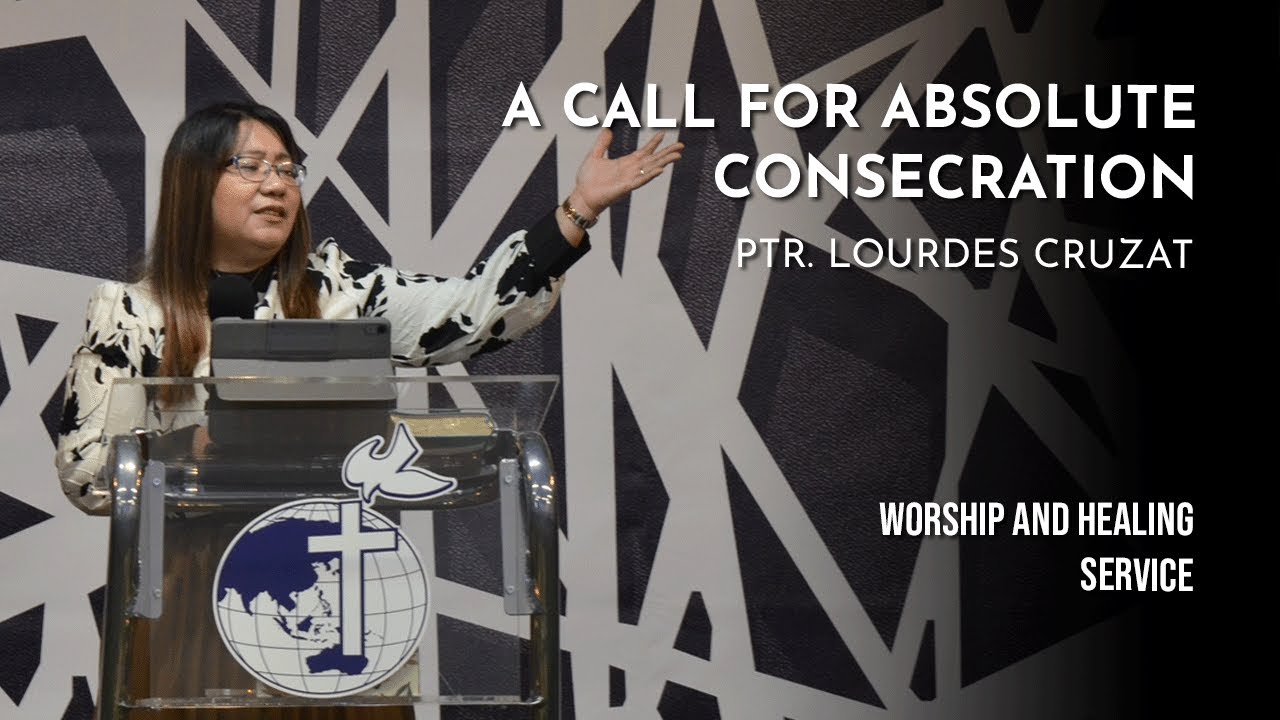 A Call For Absolute Consecration | Ptr. Lourdes Cruzat - YouTube