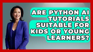 Are Python AI Tutorials Suitable for Kids or Young Learners | Learning To Code With AI News