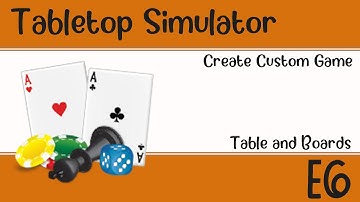 Tabletop Simulator - Ep 6 - Tables and Boards