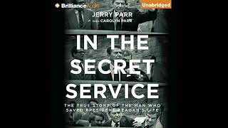 In the Secret Service: The True Story of the Man Who Saved President Reagan's Life by Jerry Parr