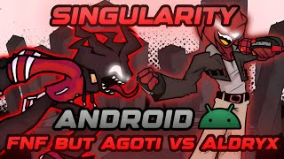 Friday Night Funkin Singularity But Agoti Vs Aldryx Android Port
