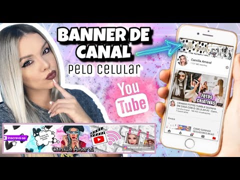 Como Fazer Capa Para O Canal Pelo Celular Camilla Amaral Youtube