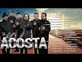 Acosta Exitos Mix Viejitas Pero Bonitas - Acosta Sus Mejores Canciones 30 Grandes Exitos.