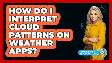 How Do I Interpret Cloud Patterns On Weather Apps? - Weather Watchdog