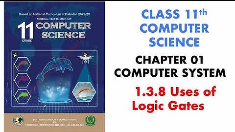 11. Uses of Logic Gates | 11 Class Computer Science 2024 | Unit # 01 Computer Systems | First Year
