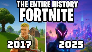 The ENTIRE History of Fortnite (2017 - 2025)