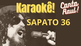Karaokê - Sapato 36 (Raul Seixas)