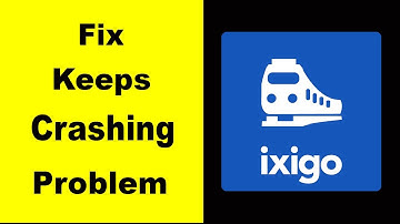 Fix Ixigo App Keeps Crashing | Fix Ixigo App Keeps Freezing | Fix Ixigo App Freezed