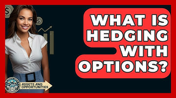 What Is Hedging With Options? - AssetsandOpportunity.org