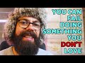 Motivation for the day | You can fail at something you don&#39;t love...