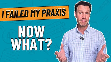 What Happens if I Fail My Praxis?