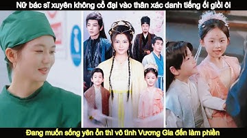 Nữ bác sĩ xuyên không cổ đại vào thân xác cô gái danh tiếng ối giồi ôi: mỗi ngày tìm cách tẩy trắng