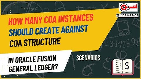 How many COA Instances should create Against COA Structure in Oracle Fusion General Ledger?Scenarios