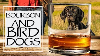 Bourbon and Bird Dogs - Sampling and Smoke Pole Origin Stories