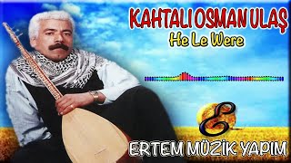 Kahtalı Osman (Kahtalı Osman Ulaş)-He Le Were Resimi