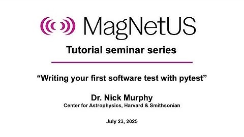 Writing your first software test with pytest (MagNetUS tutorial online seminar)
