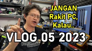 Lucky_n00b Vlog 05 2023 : JANGAN Rakit PC Desktop sendiri, KALAU...