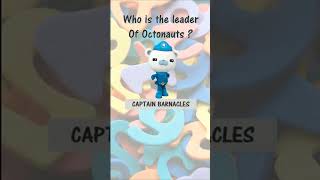 Who Is The Leader Of Octonauts? Fun Trivia For Kids Oc01