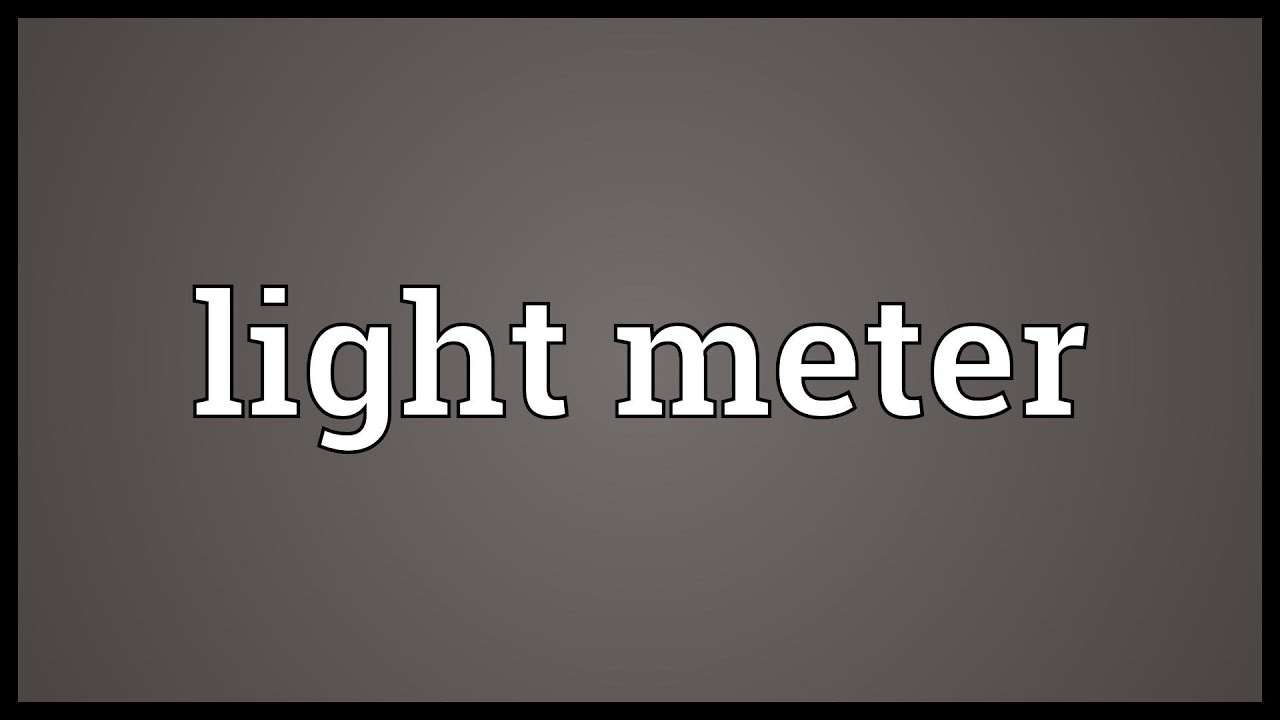 Light meter Meaning