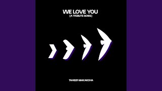 We Love You a Tribute Song