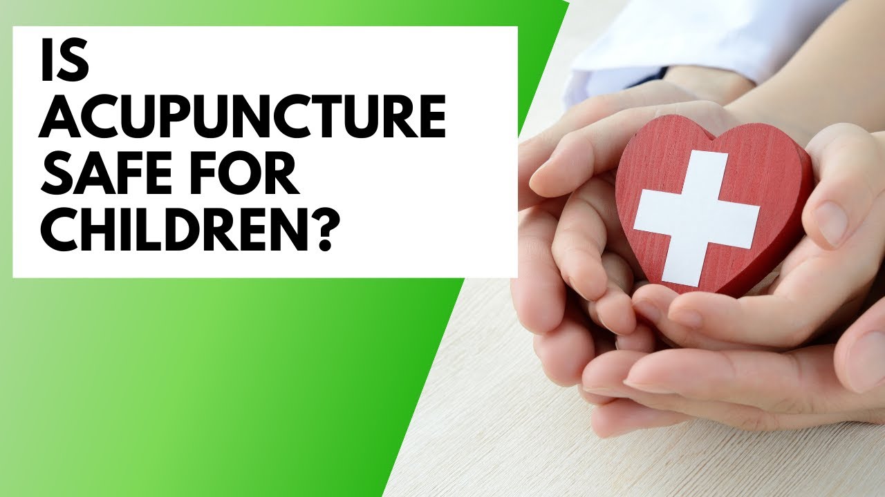 Is Acupuncture Safe for Children? YouTube