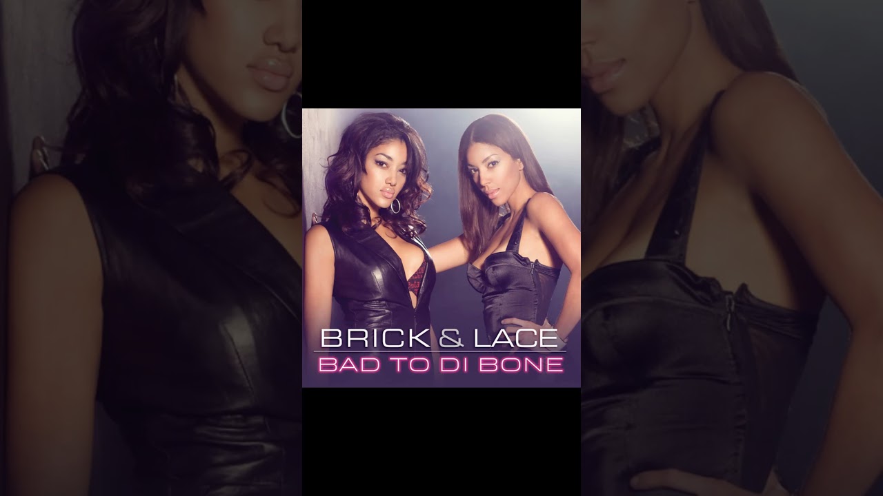 Brick & Lace   Bad To Di Bone