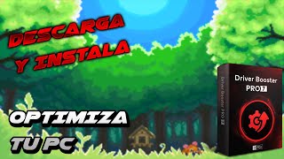 COMO OPTIMIZAR TU PC | ACTUALIZA TUS CONTROLADORES | DRIVER BOOSTER 7 PRO FULL