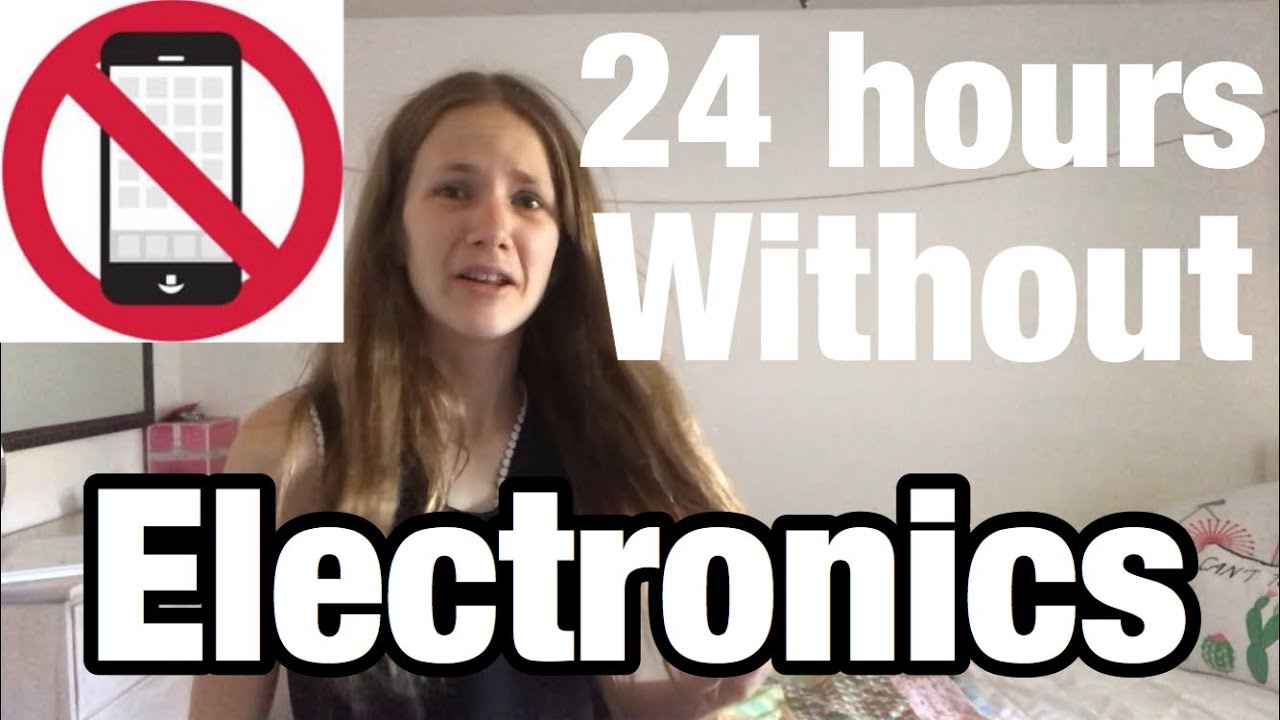 24 hours without electronics 