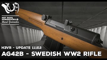 H3VR Early Access Devlog - Update 111e2 - AG42B - The Swedish WW2 Battle Rifle