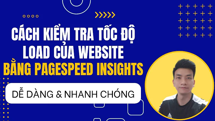 Cách kiểm tra tốc độ load của website bằng PageSpeed Insights | Thái Đây Này