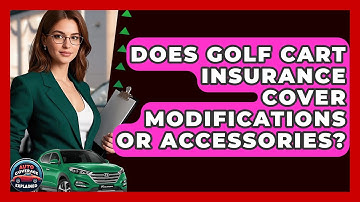 Does Golf Cart Insurance Cover Modifications Or Accessories? - Auto Coverage Explained