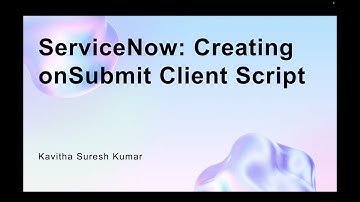 ServiceNow: Creating onSubmit Client Script