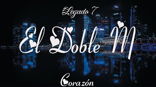 Legado 7 - El Doble M (Lyrics\/Letra) | Corazón