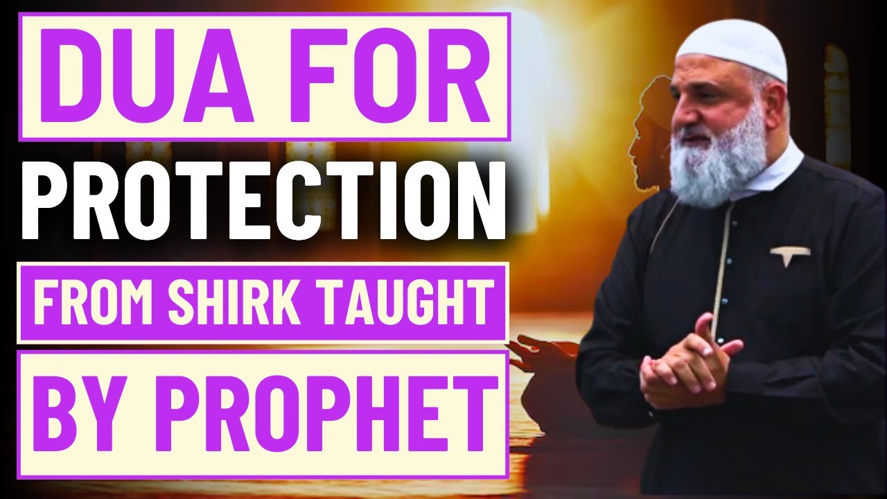 DUA FOR PROTECTION FROM SHIRK TAUGHT BY PROPHET (S.A.W)