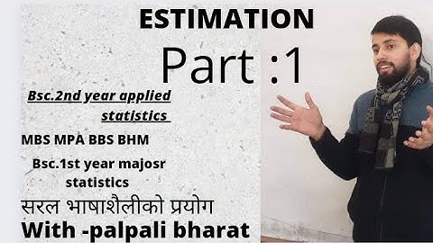 Bsc.2nd Year applied statistics (chapter: estimation ) part1 by palpali bharat