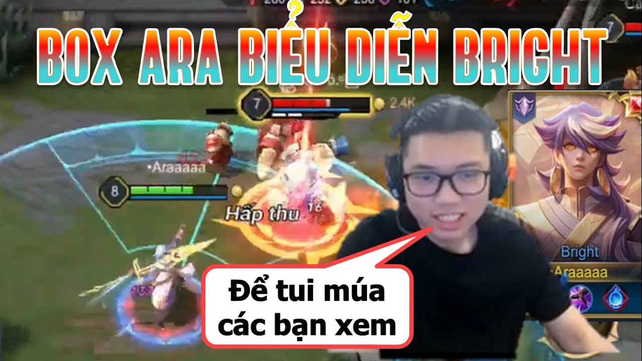 BOX ARA BRIGHT THI TRIỂN VÕ CÔNG CAO SIÊU KHIẾN TEAM BẠN KHÔNG KỊP THỞ OXY