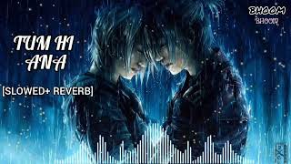 Tum Hi Aana [Slowed+Reverb]- Jubin Nautiyal | Marjaavan