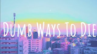 Dumb Ways To Die - Indulge Lyric