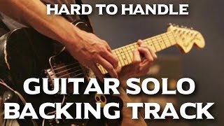 Video thumbnail of "Hard To Handle Guitar Solo Backing Track"