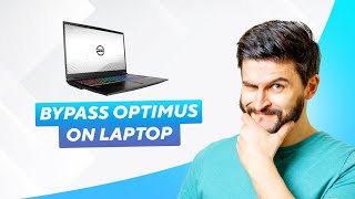 How To Bypass Optimus On Laptop (2026) - Methods, BIOS Settings, Performance Boost