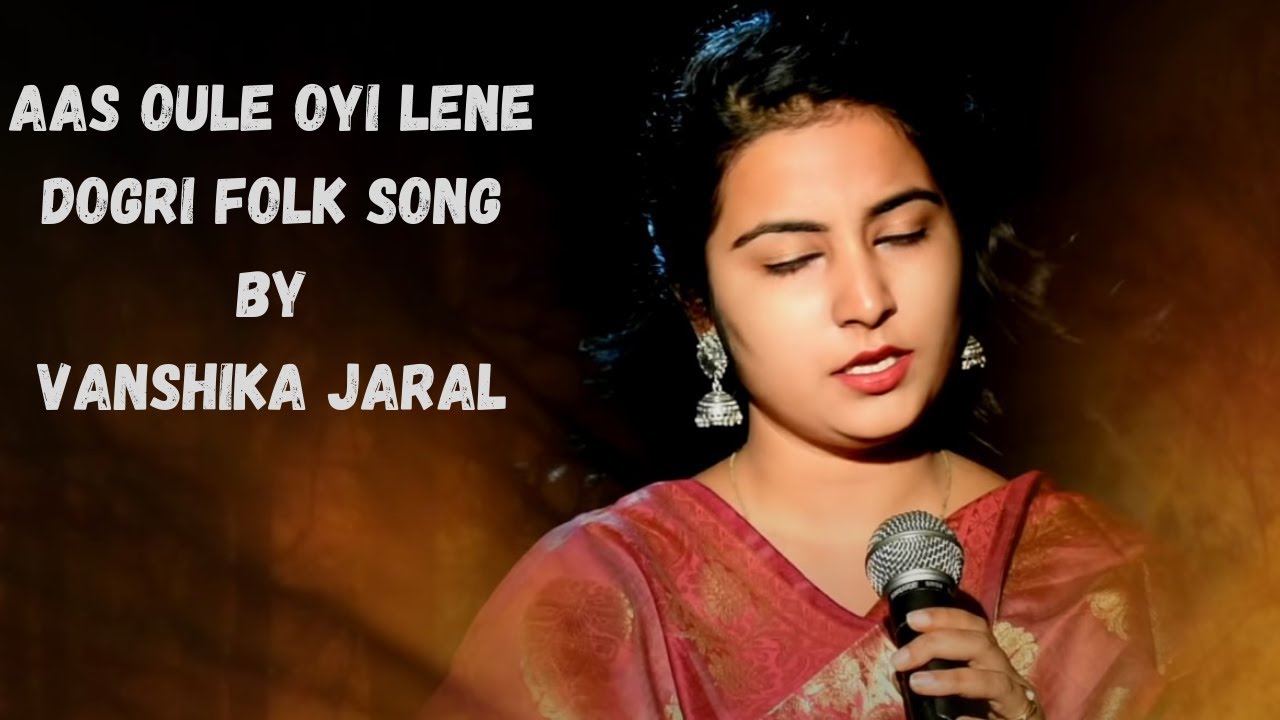 Aass Oule Oyi Leine | Dogri Mahiya | Jammu | Vanshika Jaral |