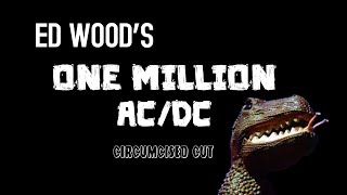Ed Wood's ONE MILLION AC/DC (Circumcised Cut)