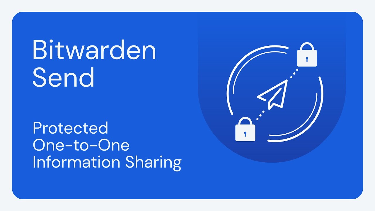 Bitwarden Send: Protected One-to-One Information Sharing