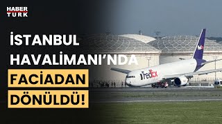 İstanbul Havalimanında Kargo Uçağı Gövde Üzerine Iniş Yaptı