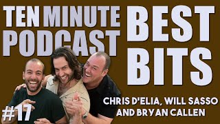 Ten Minute Podcast Best of Compilation | Vol 17 | Chris D'Elia, Bryan Callen and Will Sasso