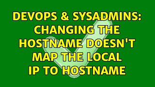 DevOps & SysAdmins: changing the hostname doesn't map the local ip to hostname Wealth