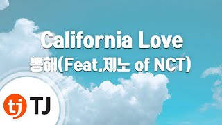 [TJ노래방] California Love - 동해(DONGHAE)(Feat.제노 of NCT) / TJ Karaoke