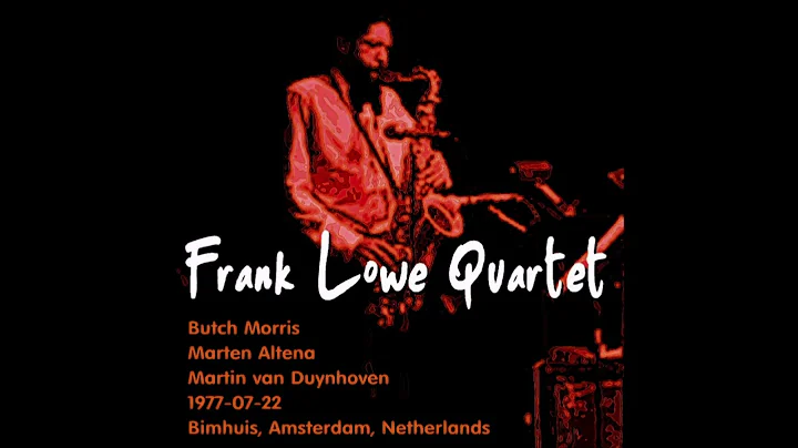 Frank Lowe Quartet - 1977-07-22, Bimhuis, Amsterda...