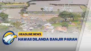 [HEADLINE NEWS 22/03] Bencana Banjir Bandang Melanda Hawaii